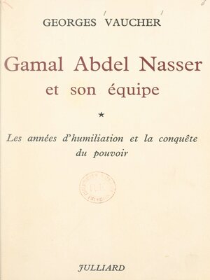 cover image of Gamal Abdel Nasser et son équipe (1)